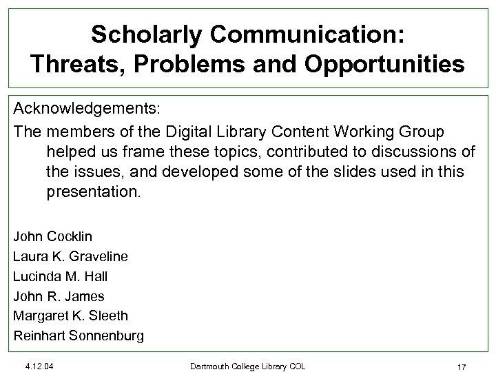 Scholarly Communication: Threats, Problems and Opportunities Acknowledgements: The members of the Digital Library Content