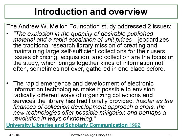 Introduction and overview The Andrew W. Mellon Foundation study addressed 2 issues: • “The