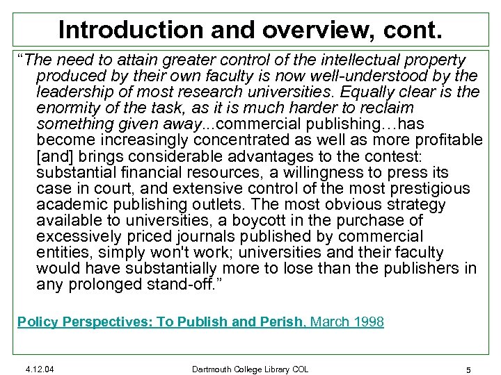 Introduction and overview, cont. “The need to attain greater control of the intellectual property