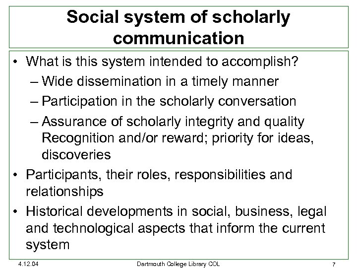 Social system of scholarly communication • What is this system intended to accomplish? –