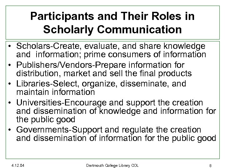 Participants and Their Roles in Scholarly Communication • Scholars-Create, evaluate, and share knowledge and