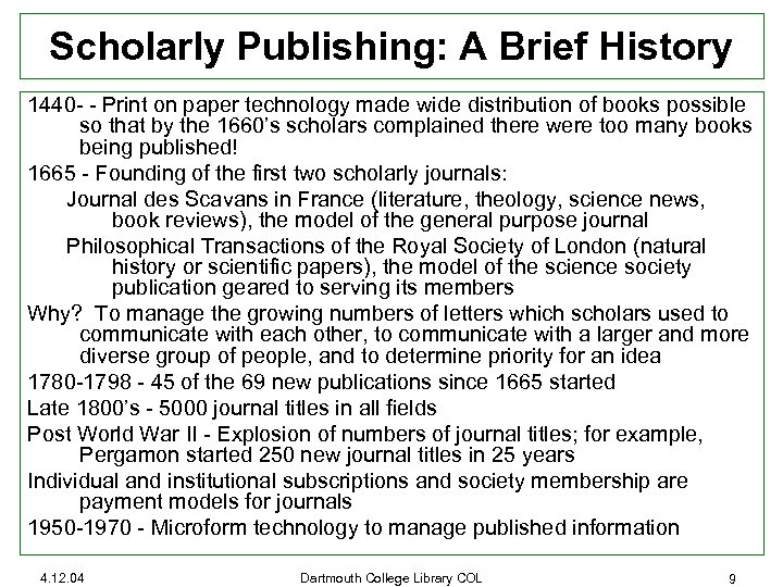 Scholarly Publishing: A Brief History 1440 - - Print on paper technology made wide