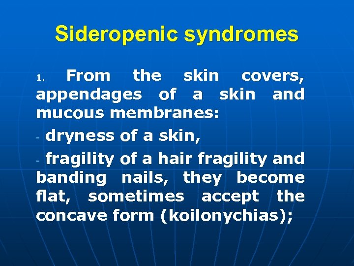 Sideropenic syndromes From the skin covers, appendages of a skin and mucous membranes: -