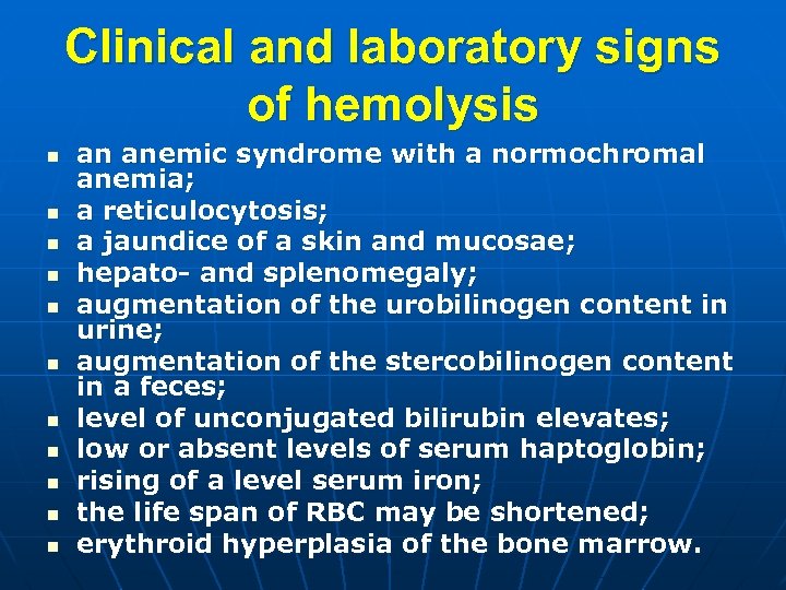 Clinical and laboratory signs of hemolysis n n n an anemic syndrome with a