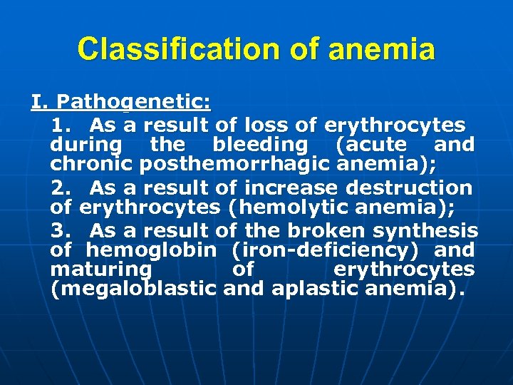 Classification of anemia І. Pathogenetic: 1. As a result of loss of erythrocytes during