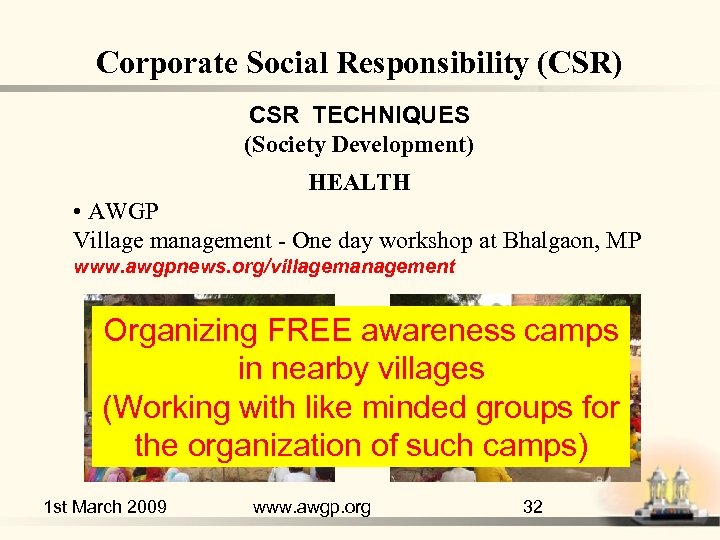 Corporate Social Responsibility (CSR) CSR TECHNIQUES (Society Development) HEALTH • AWGP Village management -
