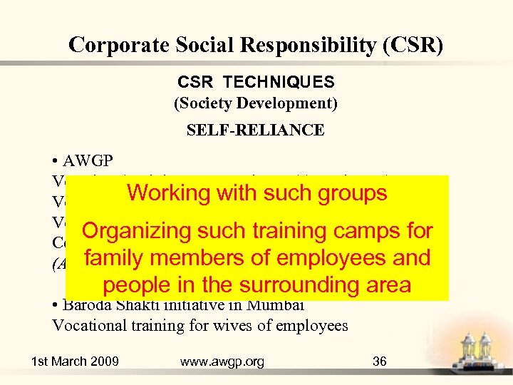 Corporate Social Responsibility (CSR) CSR TECHNIQUES (Society Development) SELF-RELIANCE • AWGP Vocational training at