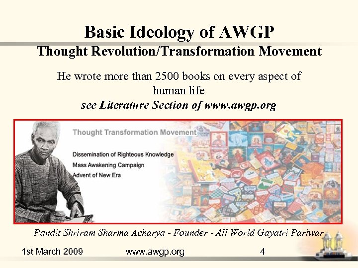 Basic Ideology of AWGP Thought Revolution/Transformation Movement He wrote more than 2500 books on
