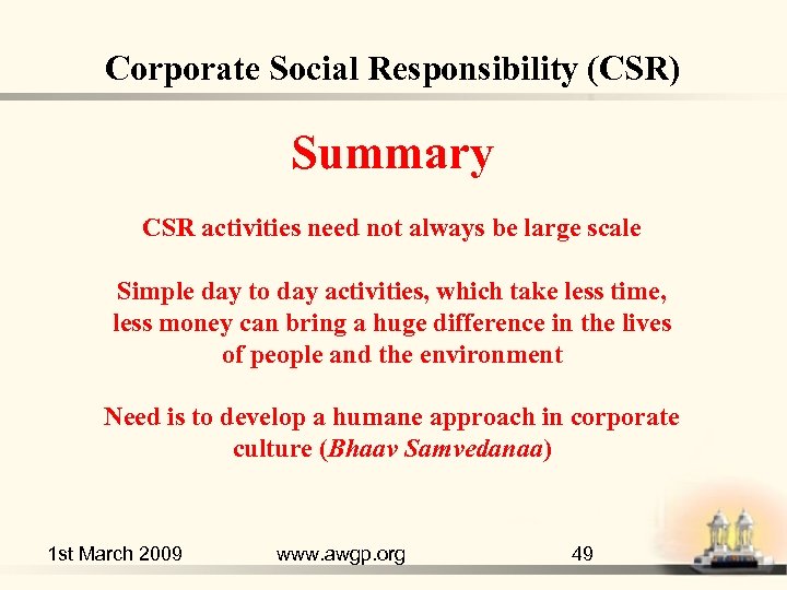 Corporate Social Responsibility (CSR) Summary CSR activities need not always be large scale Simple