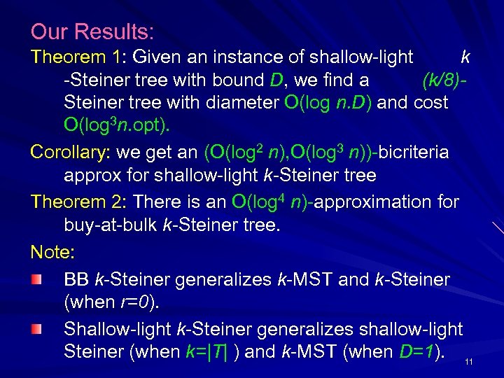 Our Results: Theorem 1: Given an instance of shallow-light k -Steiner tree with bound