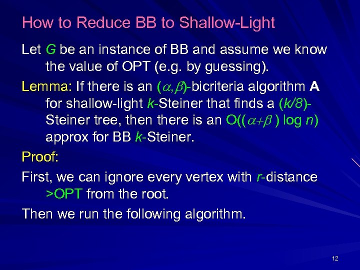 How to Reduce BB to Shallow-Light Let G be an instance of BB and