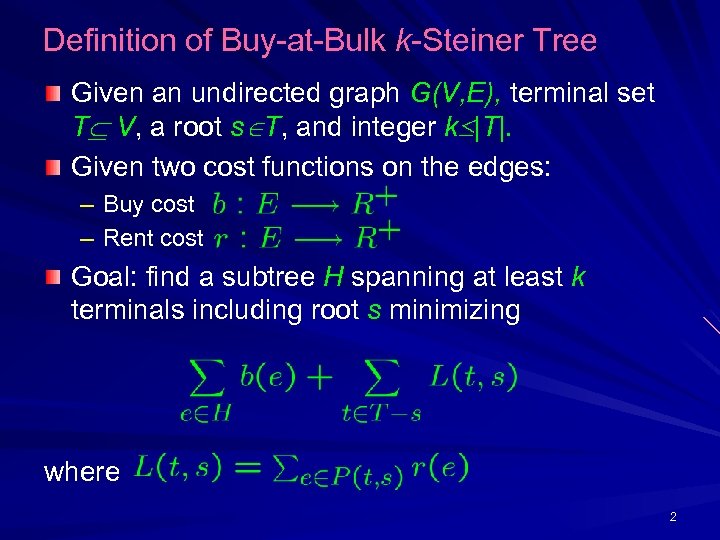 Definition of Buy-at-Bulk k-Steiner Tree Given an undirected graph G(V, E), terminal set T