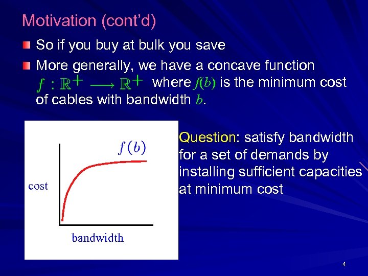 Motivation (cont’d) So if you buy at bulk you save More generally, we have