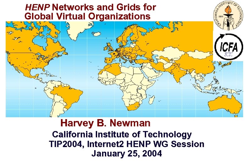 HENP Networks and Grids for Global Virtual Organizations Harvey B. Newman California Institute of