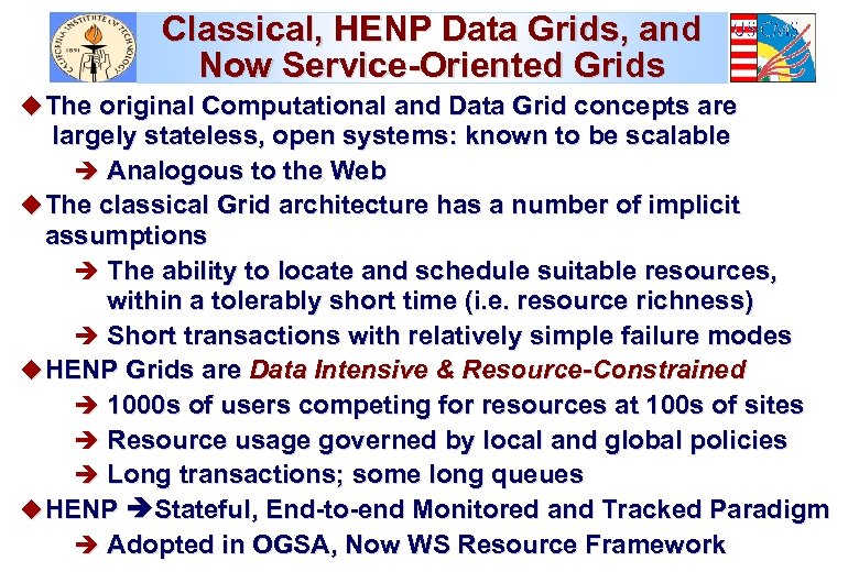 Classical, HENP Data Grids, and Now Service-Oriented Grids u The original Computational and Data