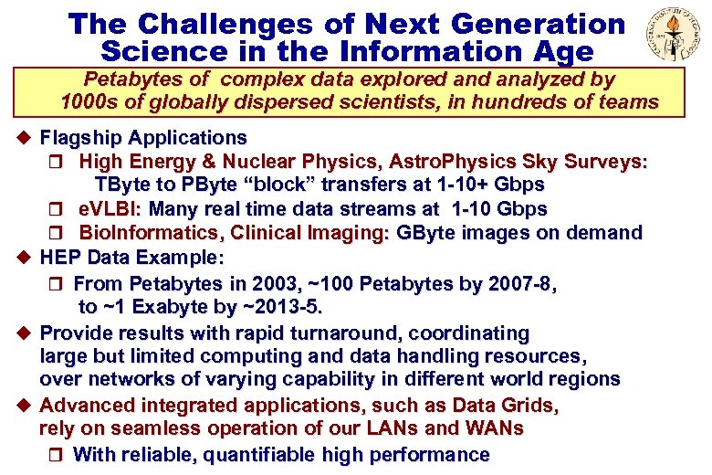 The Challenges of Next Generation Science in the Information Age Petabytes of complex data