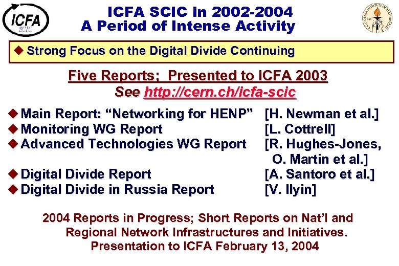 ICFA SCIC in 2002 -2004 A Period of Intense Activity u Strong Focus on