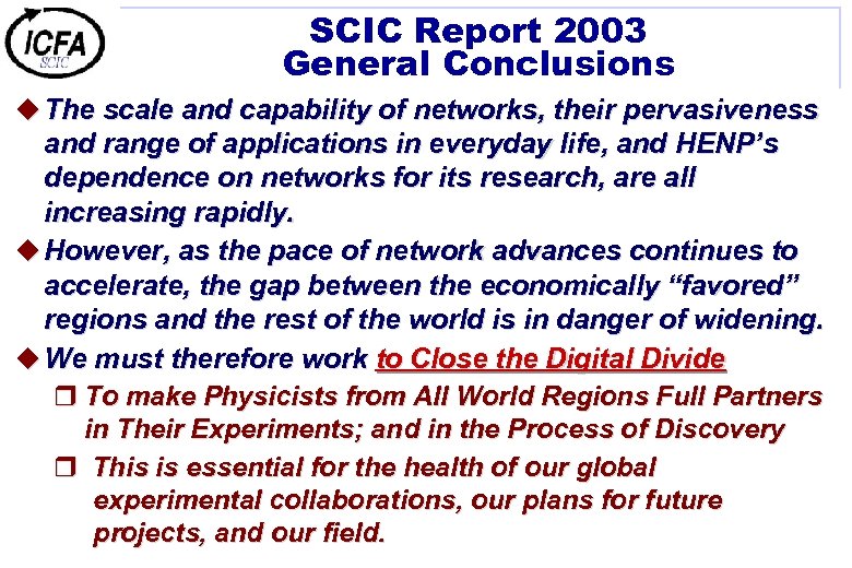 SCIC Report 2003 General Conclusions u The scale and capability of networks, their pervasiveness