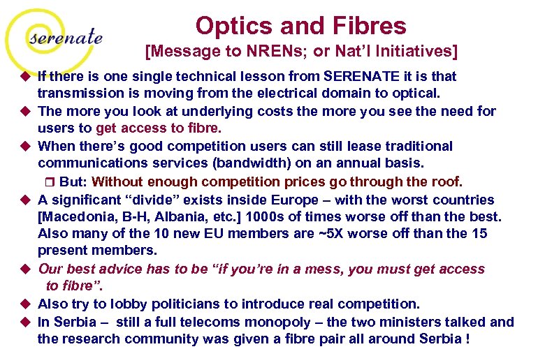 Optics and Fibres [Message to NRENs; or Nat’l Initiatives] u If there is one