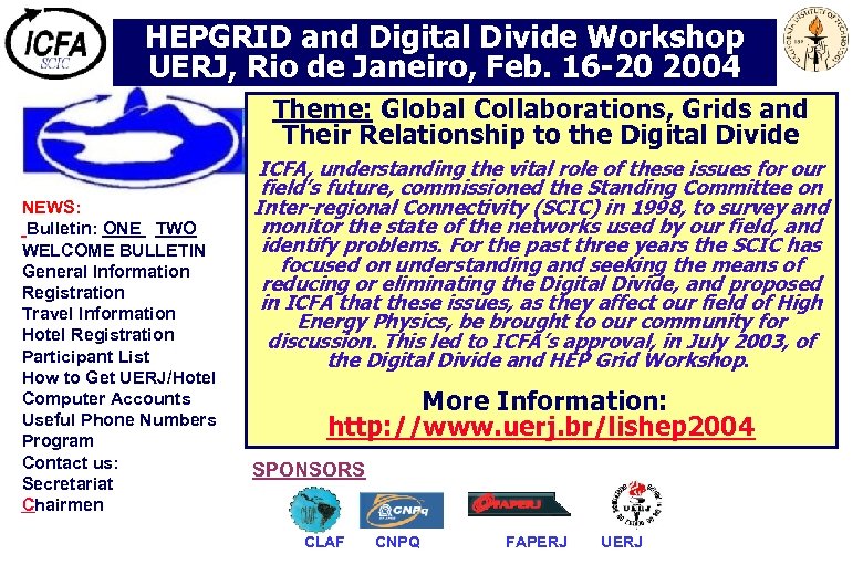 HEPGRID and Digital Divide Workshop UERJ, Rio de Janeiro, Feb. 16 -20 2004 Theme: