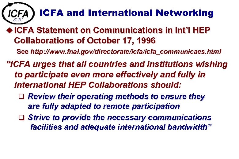 ICFA and International Networking u ICFA Statement on Communications in Int’l HEP Collaborations of