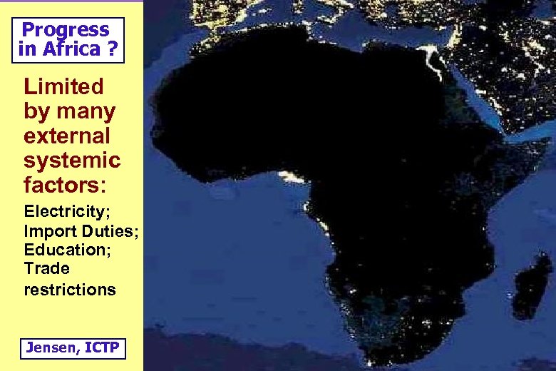 Progress in Africa ? Limited by many external systemic factors: Electricity; Import Duties; Education;