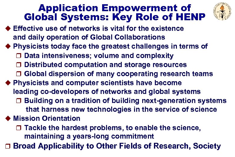 Application Empowerment of Global Systems: Key Role of HENP u Effective use of networks