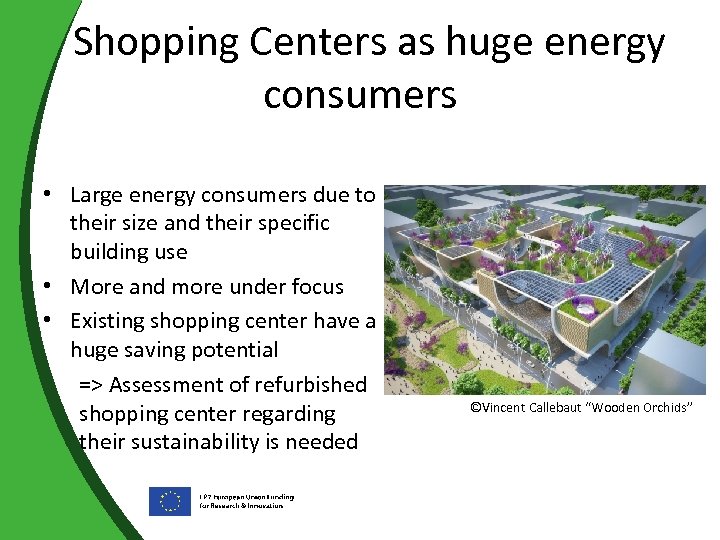 Shopping Centers as huge energy consumers • Large energy consumers due to their