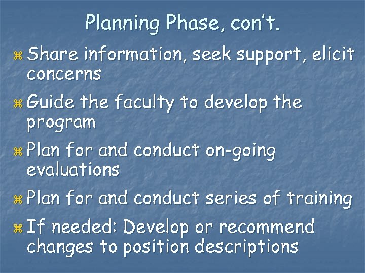 Planning Phase, con’t. z Share information, seek support, elicit concerns z Guide the faculty