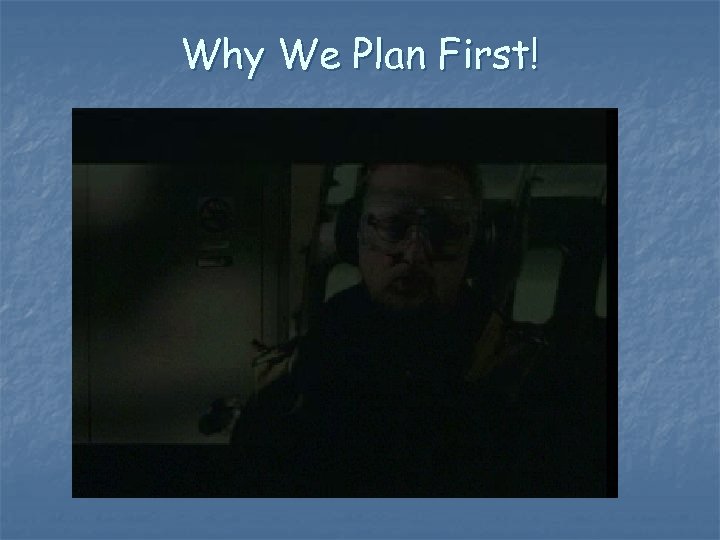 Why We Plan First! 