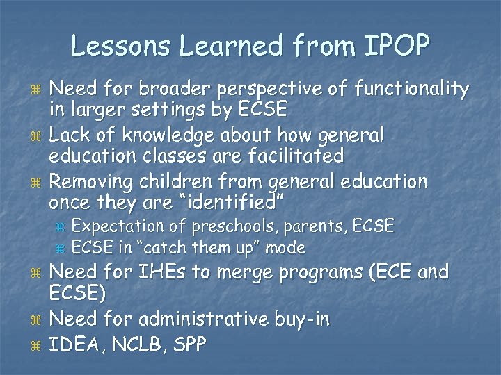 Lessons Learned from IPOP z z z Need for broader perspective of functionality in