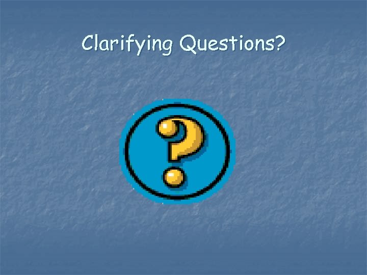Clarifying Questions? 