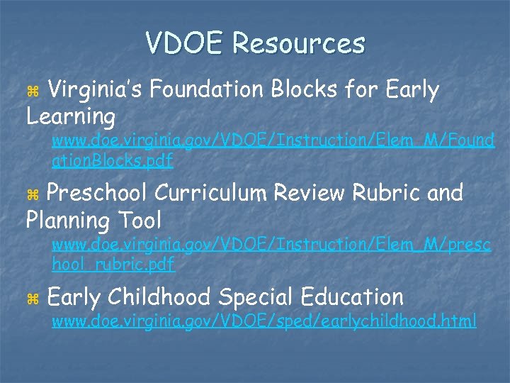 VDOE Resources Virginia’s Foundation Blocks for Early Learning z www. doe. virginia. gov/VDOE/Instruction/Elem_M/Found ation.