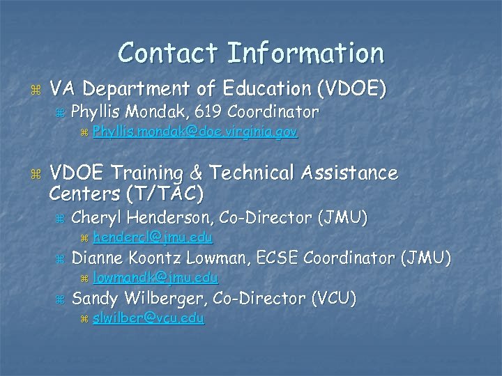 Contact Information z VA Department of Education (VDOE) z Phyllis Mondak, 619 Coordinator z