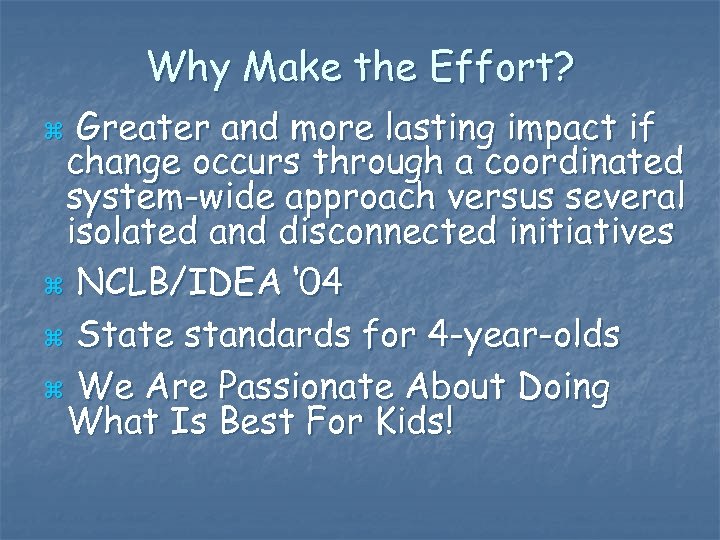 Why Make the Effort? Greater and more lasting impact if change occurs through a