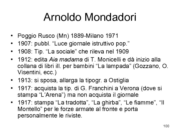 Arnoldo Mondadori • • Poggio Rusco (Mn) 1889 -Milano 1971 1907: pubbl. “Luce giornale