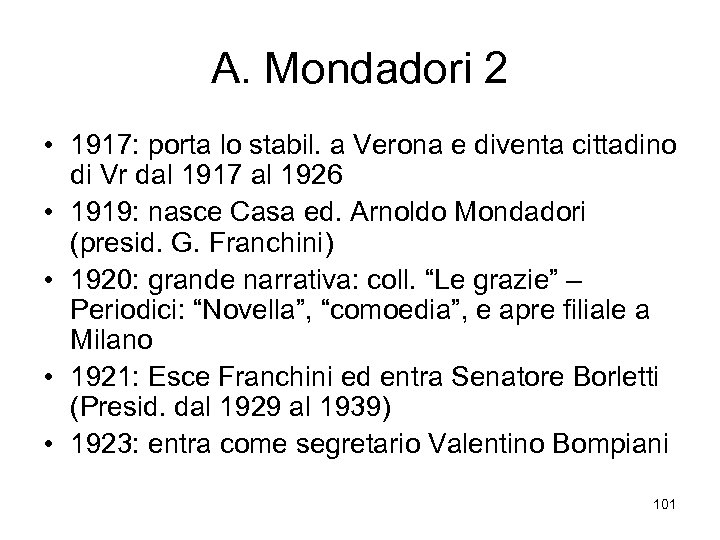 A. Mondadori 2 • 1917: porta lo stabil. a Verona e diventa cittadino di