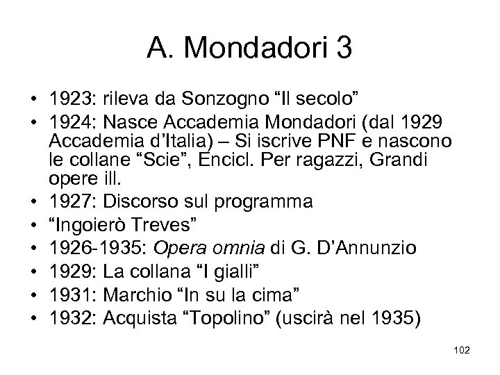 A. Mondadori 3 • 1923: rileva da Sonzogno “Il secolo” • 1924: Nasce Accademia
