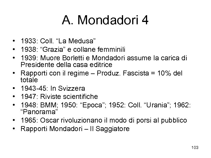A. Mondadori 4 • 1933: Coll. “La Medusa” • 1938: “Grazia” e collane femminili