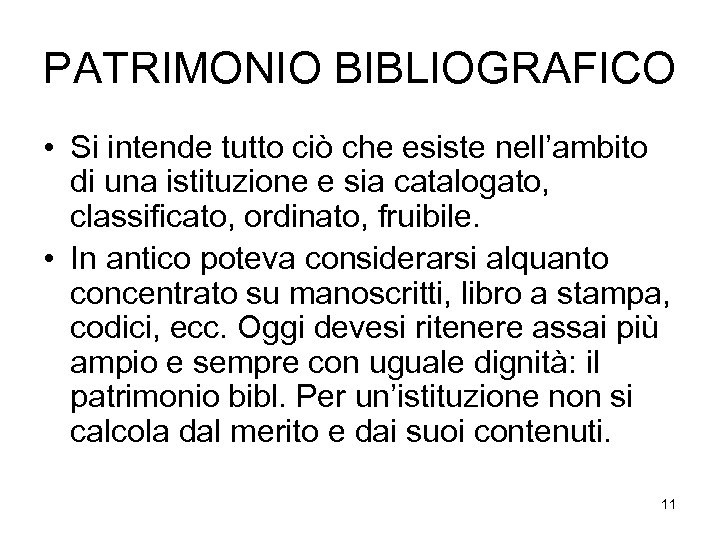 PATRIMONIO BIBLIOGRAFICO • Si intende tutto ciò che esiste nell’ambito di una istituzione e