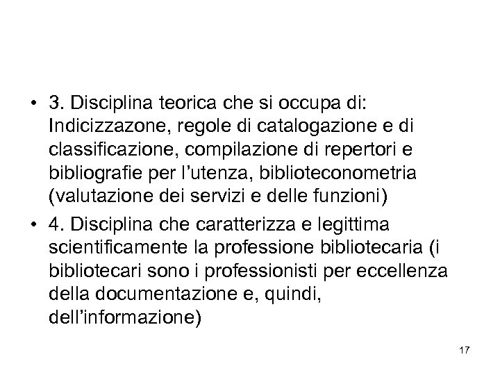  • 3. Disciplina teorica che si occupa di: Indicizzazone, regole di catalogazione e