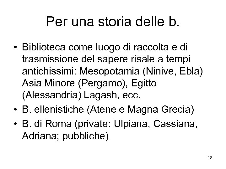 Per una storia delle b. • Biblioteca come luogo di raccolta e di trasmissione