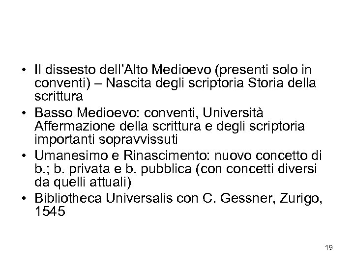  • Il dissesto dell’Alto Medioevo (presenti solo in conventi) – Nascita degli scriptoria