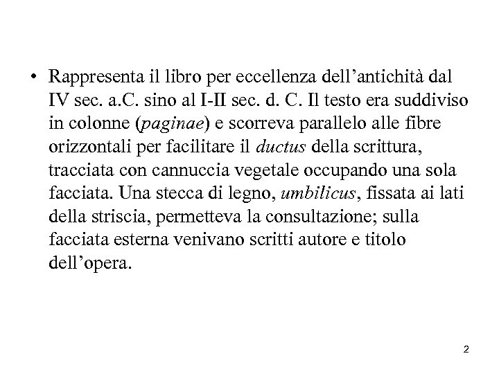  • Rappresenta il libro per eccellenza dell’antichità dal IV sec. a. C. sino