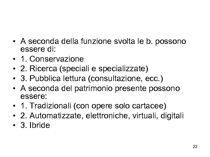  • A seconda della funzione svolta le b. possono essere di: • 1.
