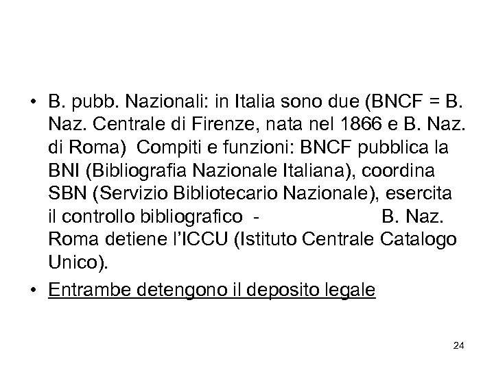  • B. pubb. Nazionali: in Italia sono due (BNCF = B. Naz. Centrale