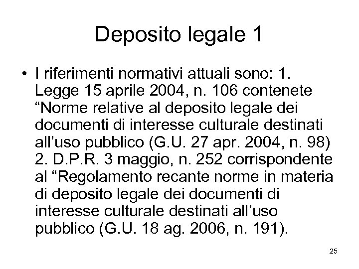 Deposito legale 1 • I riferimenti normativi attuali sono: 1. Legge 15 aprile 2004,