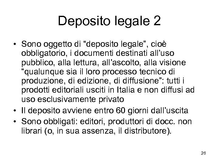 Deposito legale 2 • Sono oggetto di “deposito legale”, cioè obbligatorio, i documenti destinati