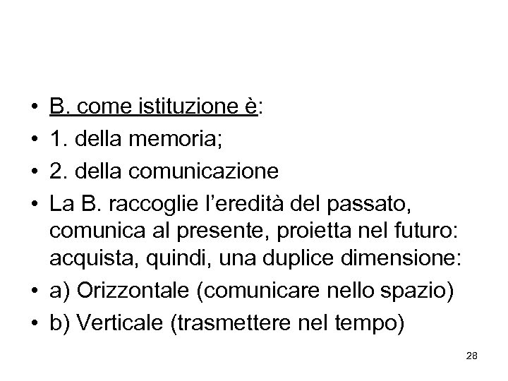  • • B. come istituzione è: 1. della memoria; 2. della comunicazione La