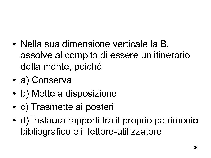  • Nella sua dimensione verticale la B. assolve al compito di essere un